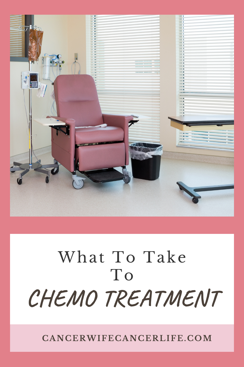 What To Bring To Chemo Treatment - Cancer Wife Cancer Life